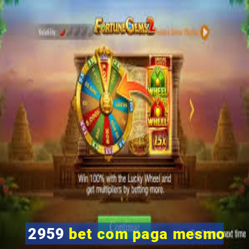 2959 bet com paga mesmo